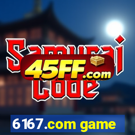 6167.com game